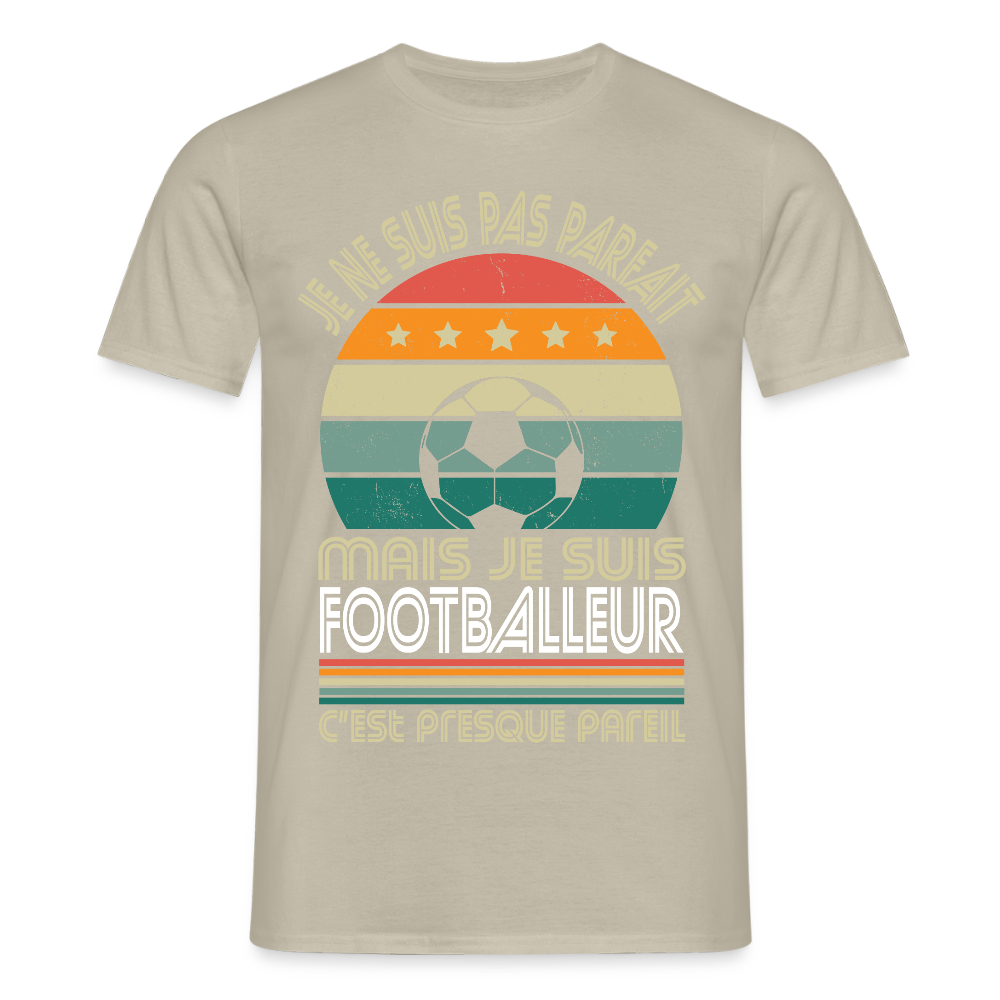 T-shirt Homme - Je ne suis pas parfait mais je suis Footballeur - beige sable