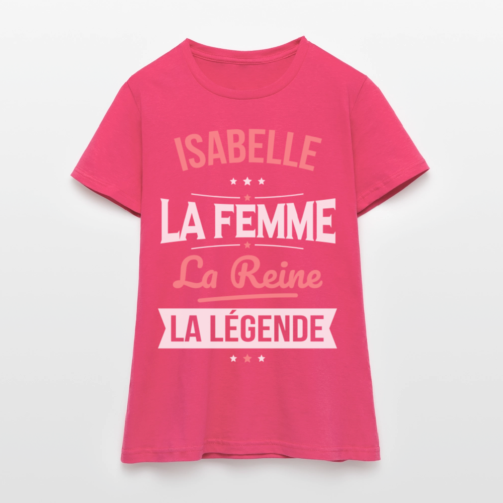 T-shirt Femme - Isabelle - la Femme - la Reine - la Légende - rose azalée