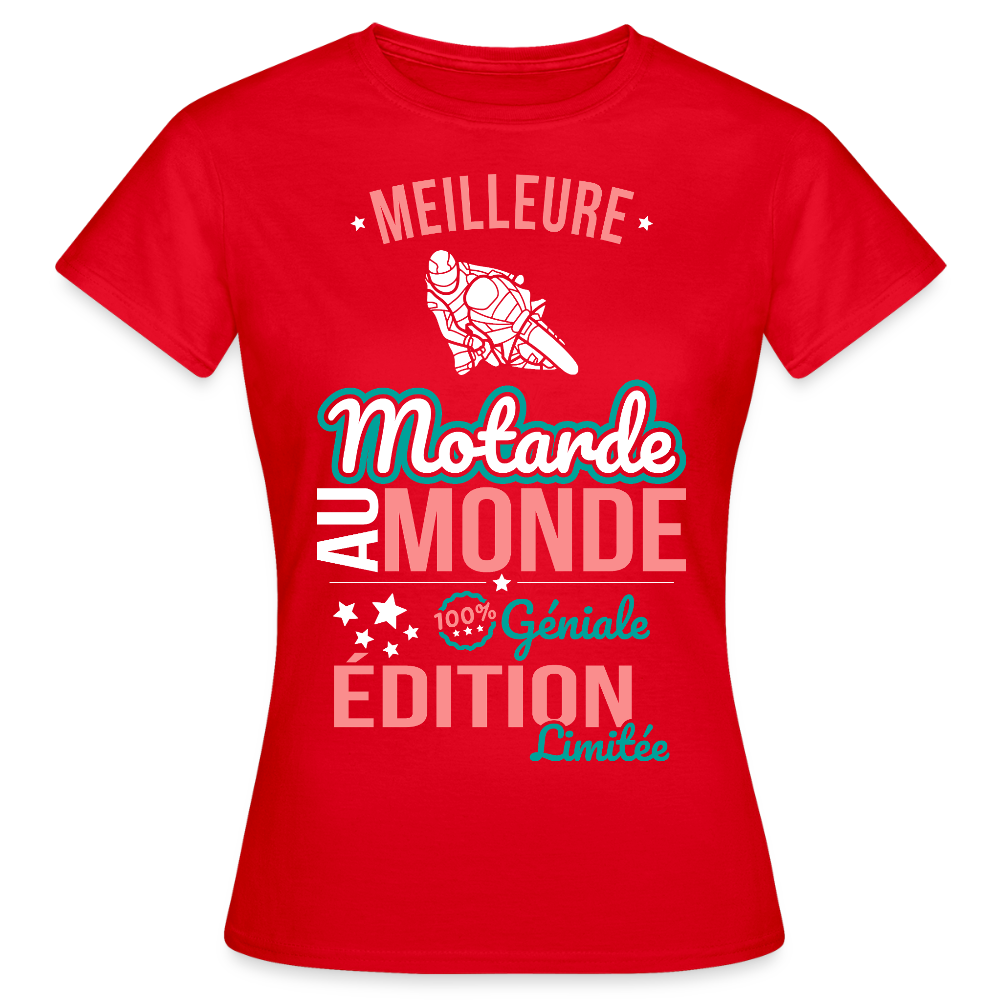 T-shirt Femme - Meilleure Motarde au monde - 100% géniale - rouge