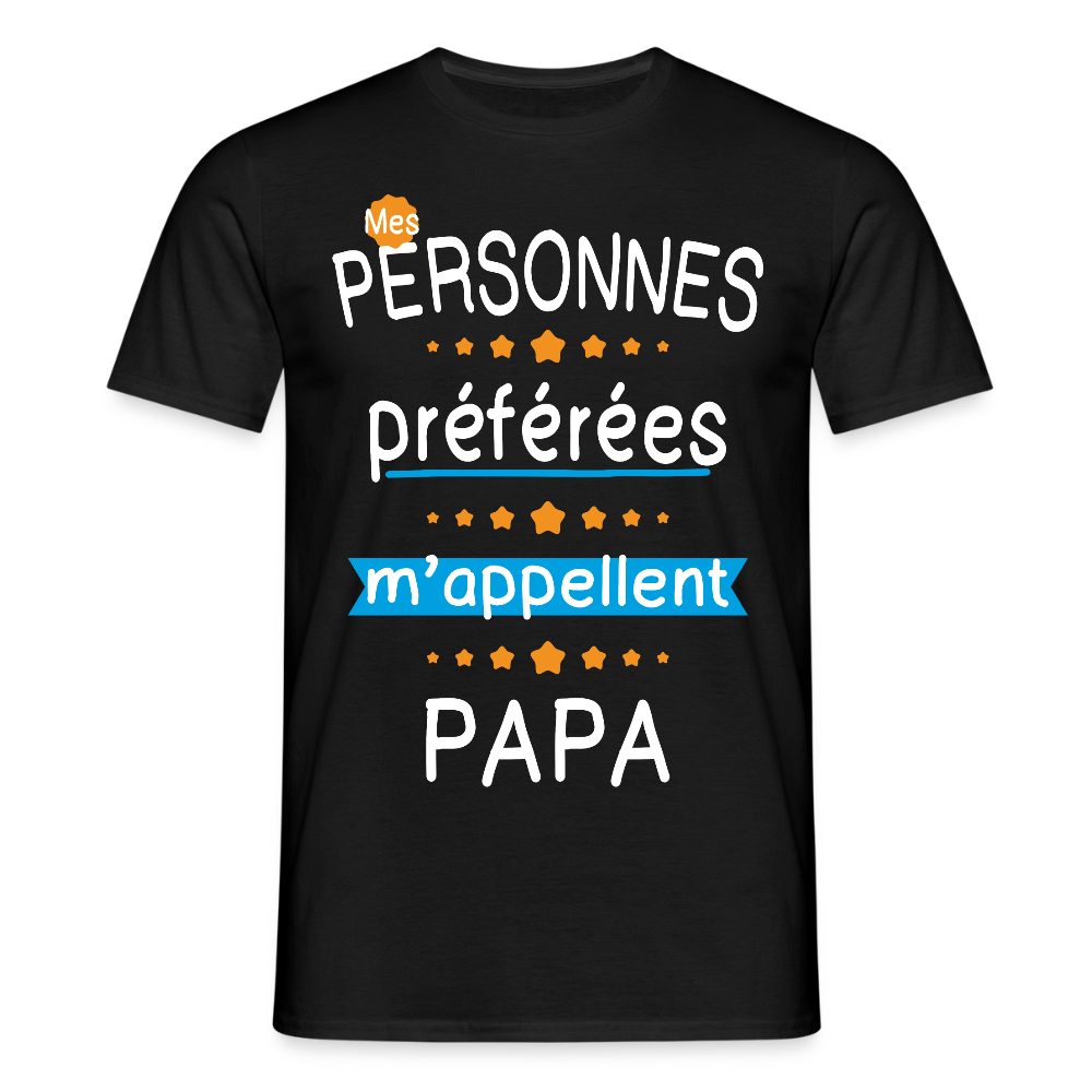 T-shirt Homme - Mes personnes préférées m'appellent Papa - noir