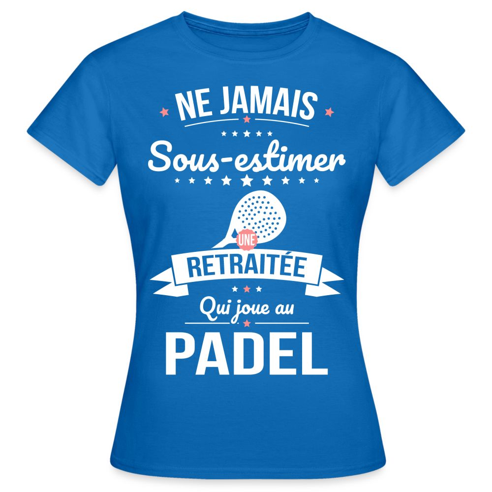 T-shirt Femme - Ne jamais sous-estimer une retraitée qui joue au padel - bleu royal