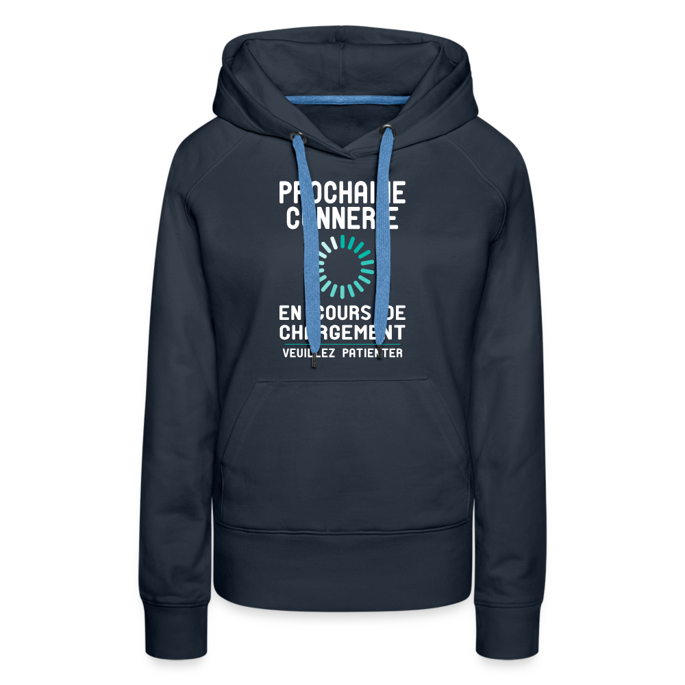Sweat à capuche Premium Femme - Prochaine connerie en cours de chargement - marine