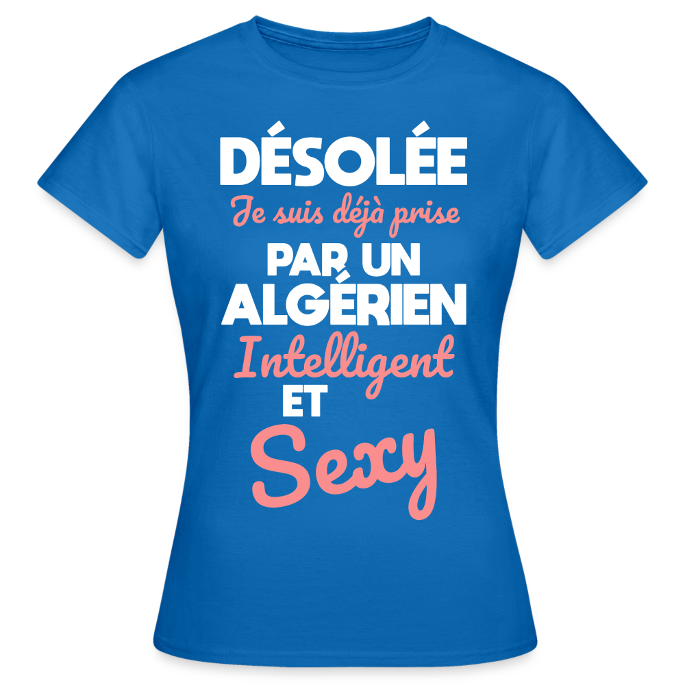 T-shirt Femme - Je suis déjà prise par un Algérien intelligent et sexy - bleu royal