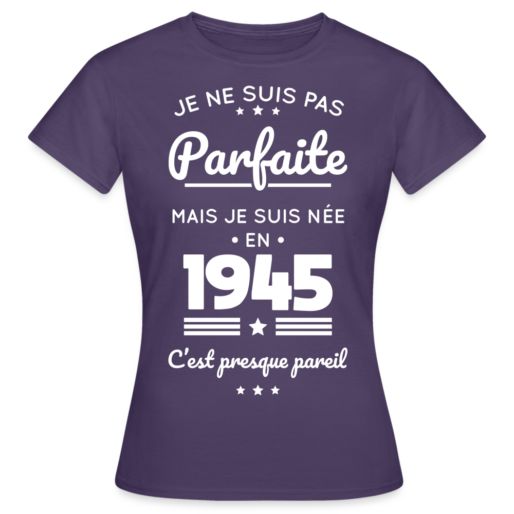 T-shirt Femme - Anniversaire 80 Ans - Pas parfaite mais née en 1945 - violet foncé