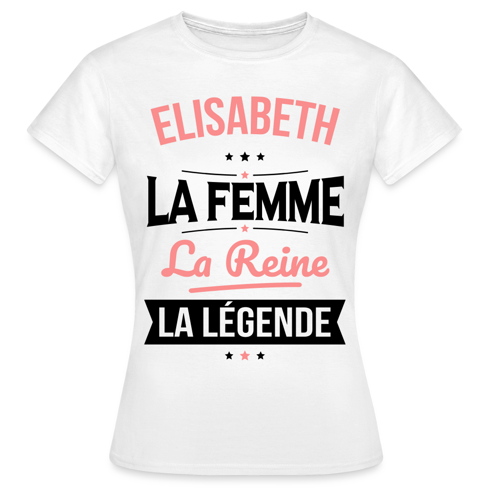 T-shirt Femme - Elisabeth - la Femme - la Reine - la Légende - blanc