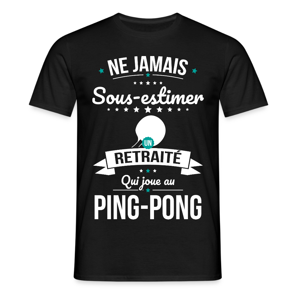 T-shirt Homme - Ne jamais sous-estimer un retraité qui joue au ping-pong - noir
