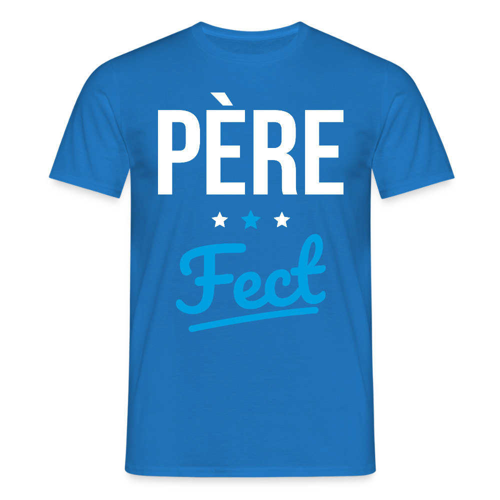T-shirt Homme - Cadeau Papa - Père Fect - bleu royal