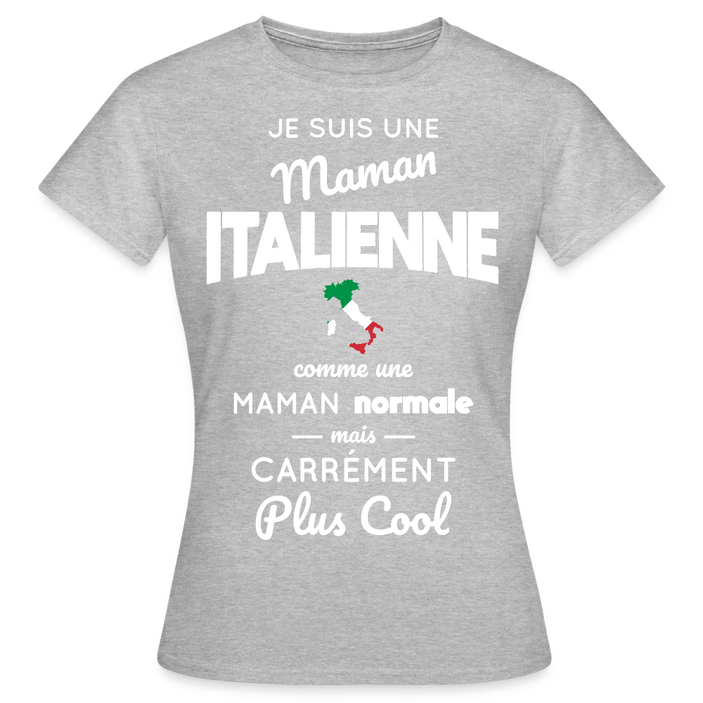 T-shirt Femme - Maman Italienne plus cool - gris chiné
