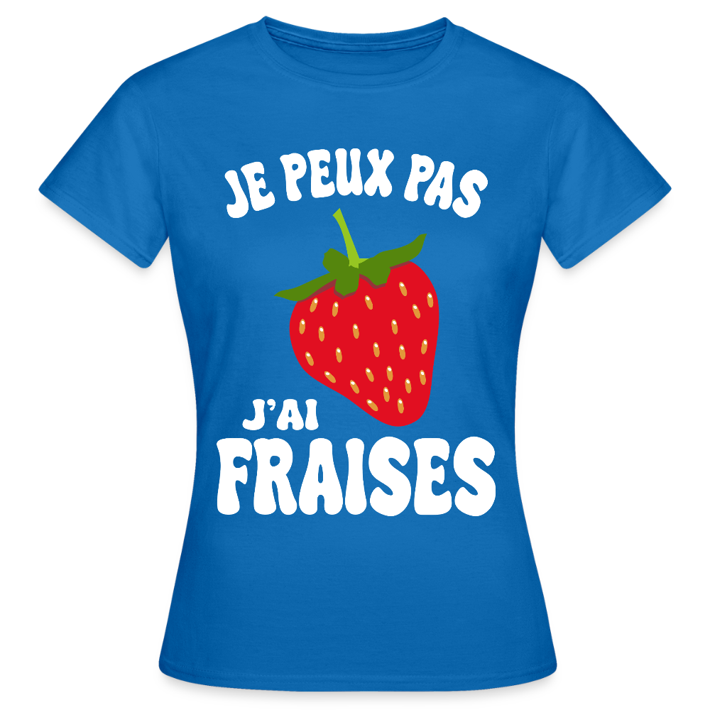 T-shirt Femme - Je peux pas j'ai fraises - bleu royal