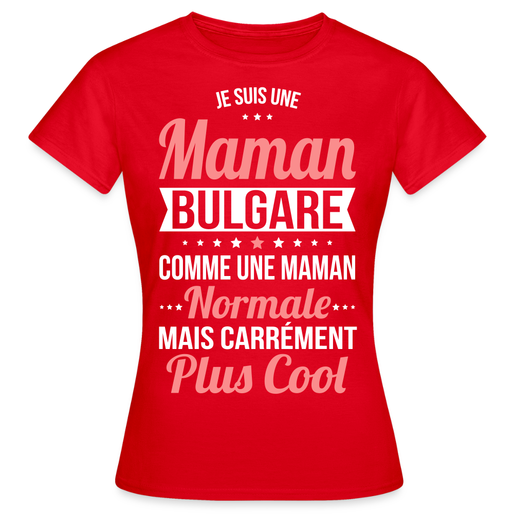 T-shirt Femme - Maman Bulgare plus cool - rouge