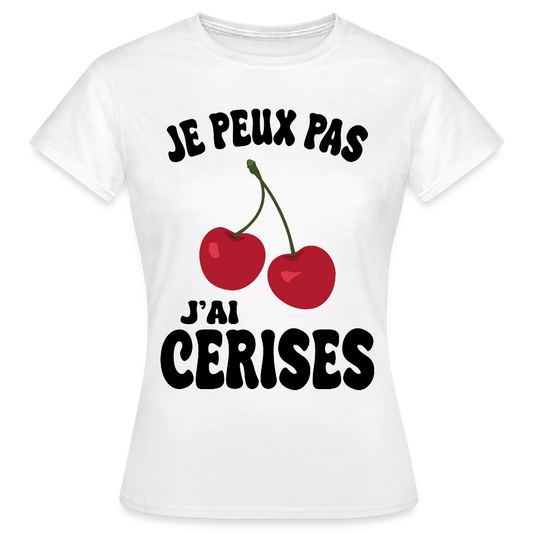 T-shirt Femme - Je peux pas j'ai cerises - blanc
