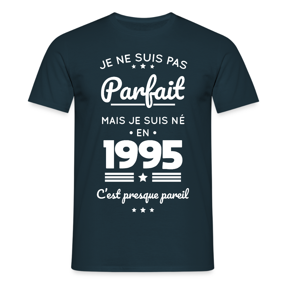 T-shirt Homme - Anniversaire 30 Ans - Pas parfait mais né en 1995 - marine