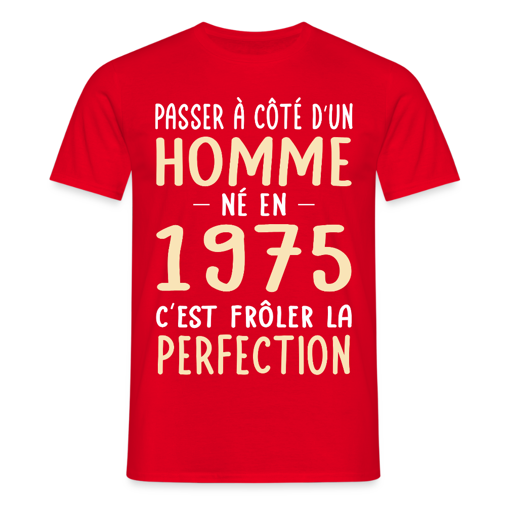 T-shirt Homme - Anniversaire 50 Ans - Né en 1975 - Frôler la perfection - rouge