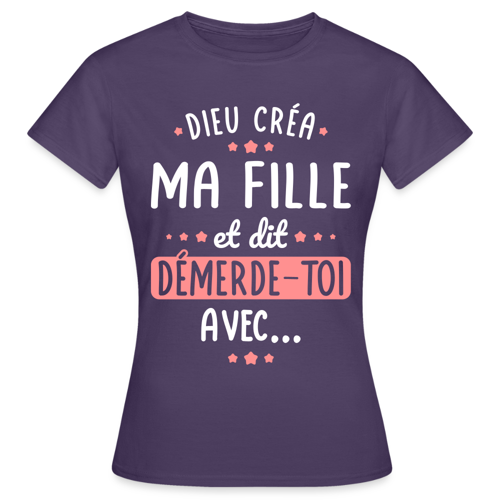 T-shirt Femme - Dieu créa ma fille et dit, démerde-toi avec - violet foncé