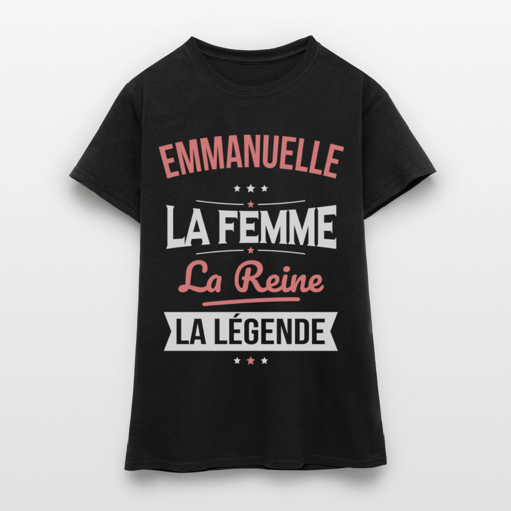 T-shirt Femme- Emmanuelle - la Femme - la Reine - la Légende - noir