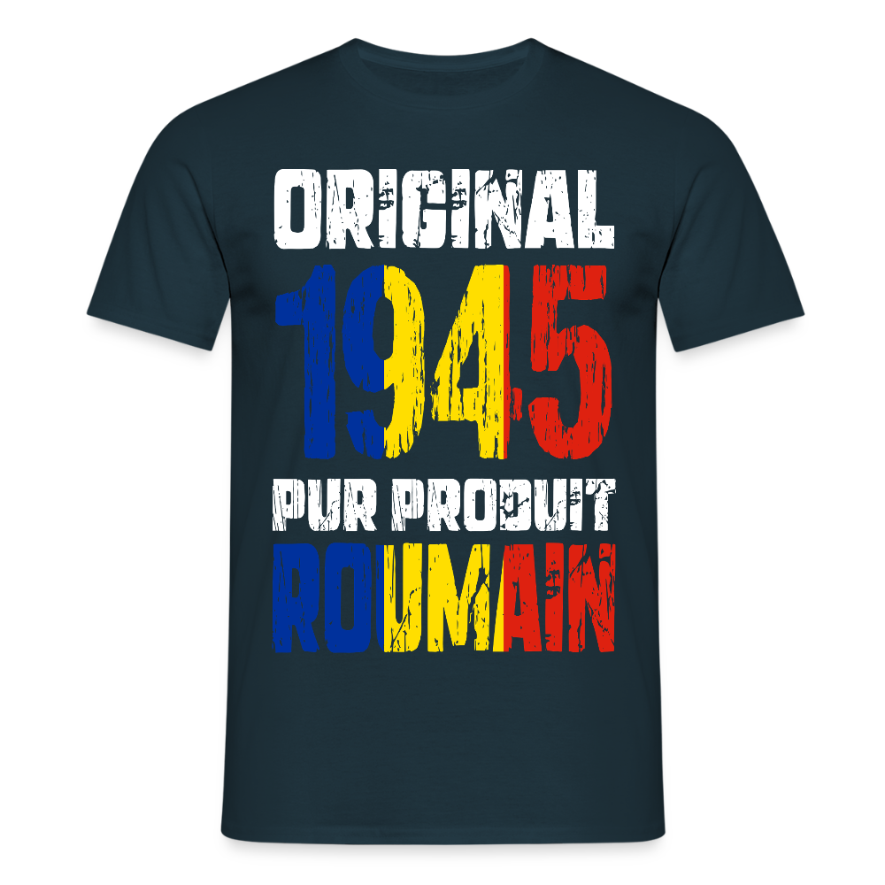 T-shirt Homme - Anniversaire 80 Ans - Original 1945 - Pur produit Roumain - marine