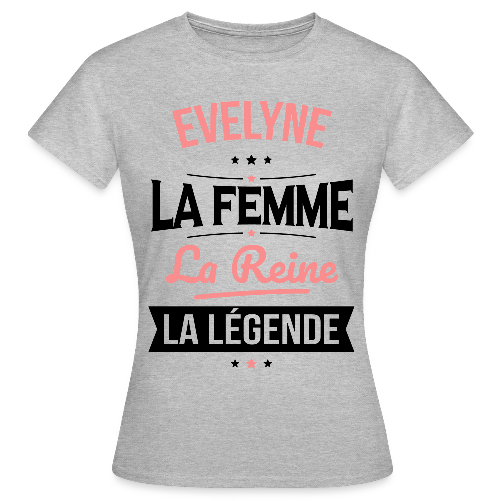 T-shirt Femme - Evelyne - la Femme - la Reine - la Légende - gris chiné