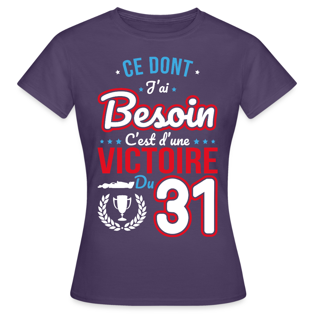 T-shirt Femme - Ce dont j'ai besoin c'est d'une victoire du 31 - violet foncé