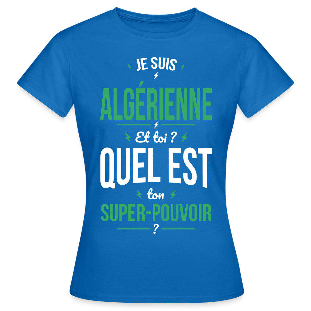 T-shirt Femme - Je suis Algérienne - Super-pouvoir - bleu royal