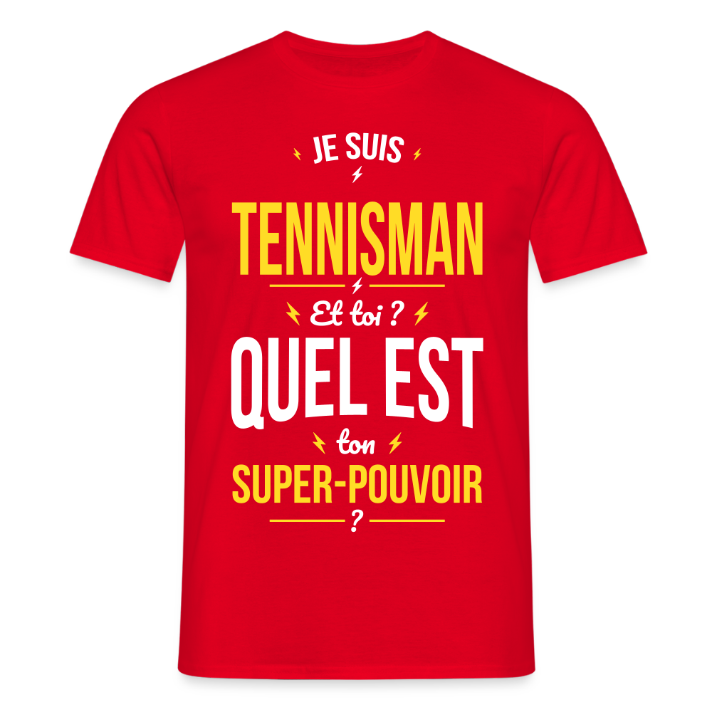 T-shirt Homme - Je suis tennisman - Super-pouvoir - rouge