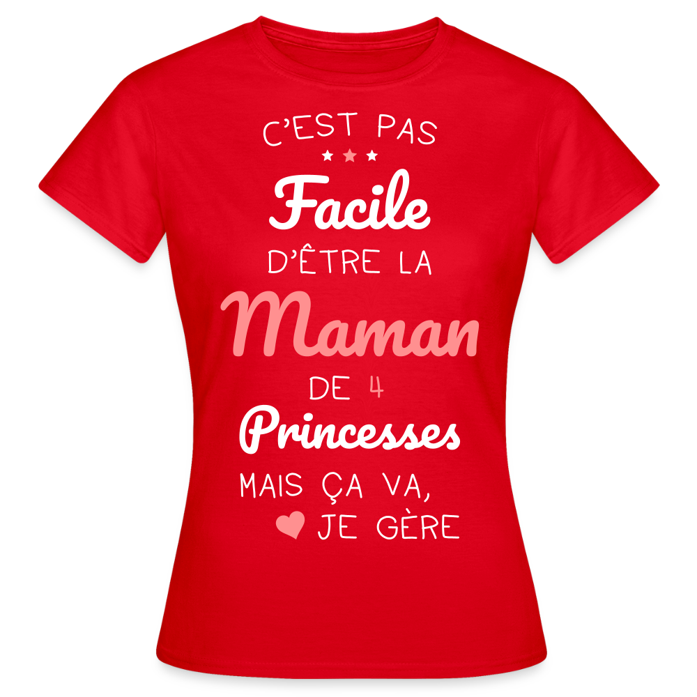 T-shirt Femme - Pas facile d'être la maman de 4 princesses - rouge