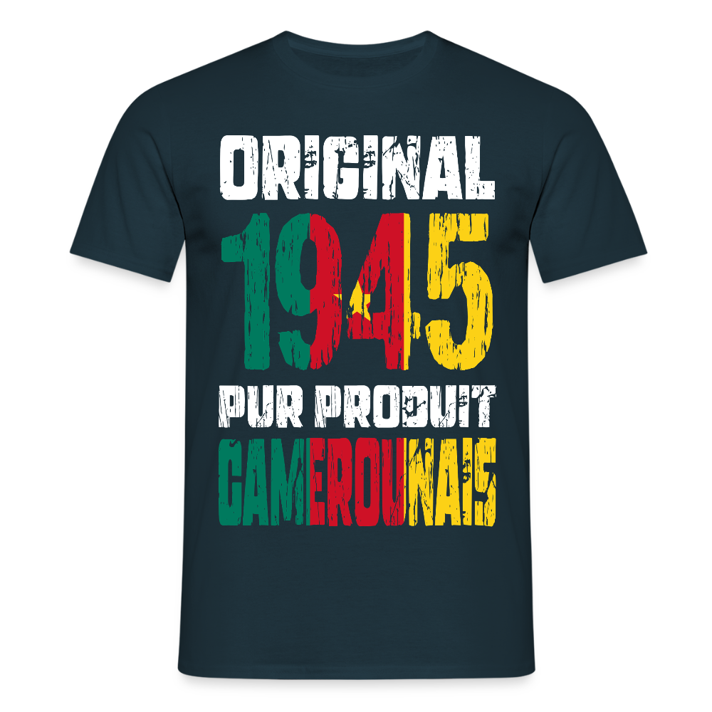 T-shirt Homme - Anniversaire 80 Ans - Original 1945 - Pur produit Camerounais - marine