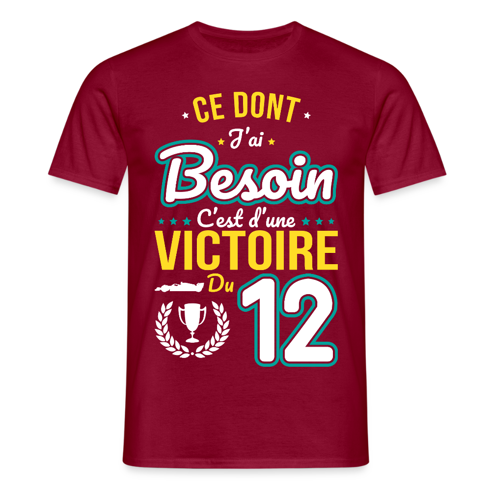 T-shirt Homme - Ce dont j'ai besoin c'est d'une victoire du 12 - rouge brique
