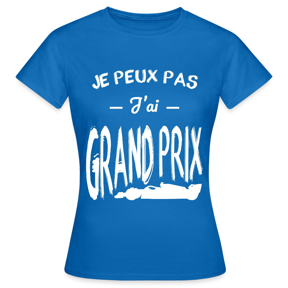 T-shirt Femme - Je peux pas j'ai Grand Prix - bleu royal