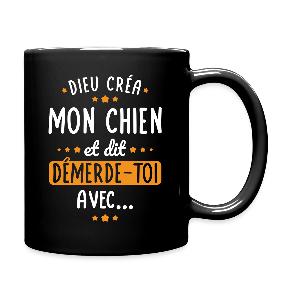 Mug uni - Dieu créa mon chien et dit démerde-toi avec - noir