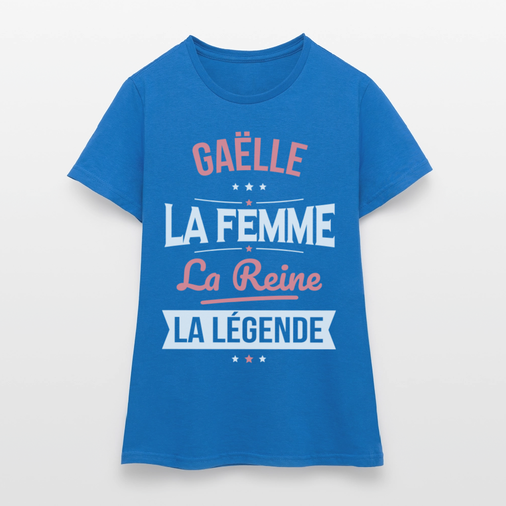 T-shirt Femme - Gaëlle - la Femme - la Reine - la Légende - bleu royal
