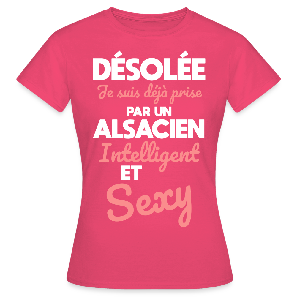 T-shirt Femme - Je suis déjà prise par un Alsacien intelligent et sexy - rose azalée