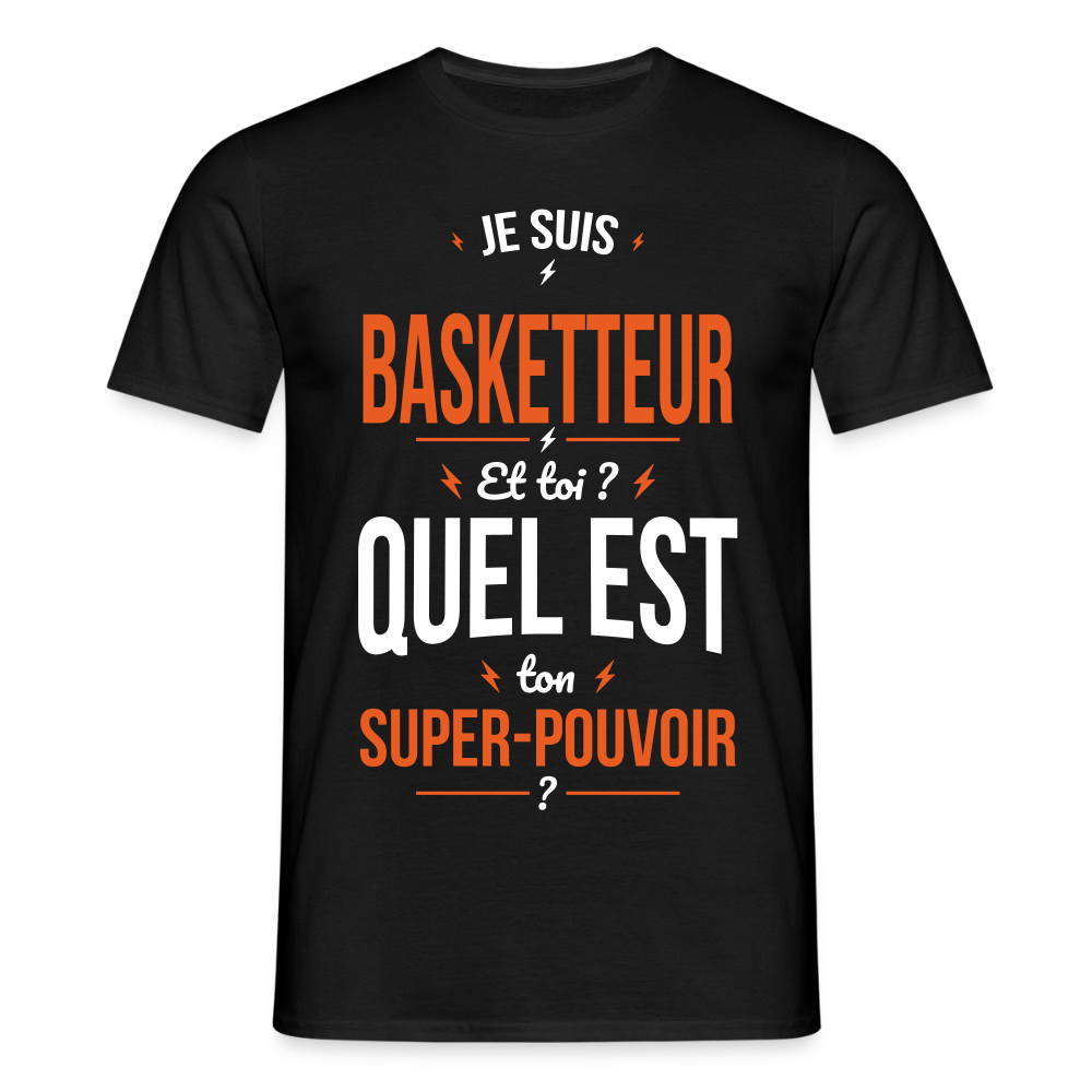 T-shirt Homme - Je suis basketteur - Super-pouvoir - noir
