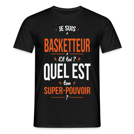 T-shirt Homme - Je suis basketteur - Super-pouvoir - noir