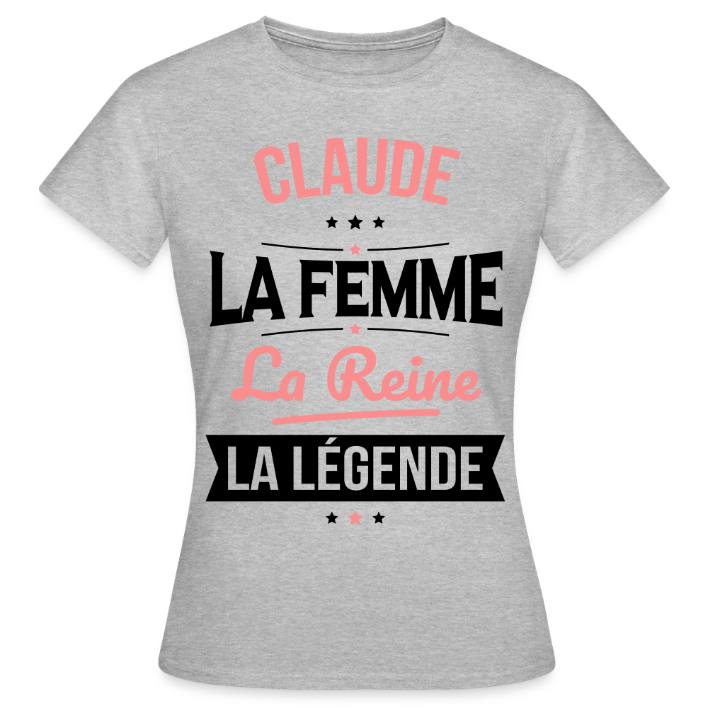 T-shirt Femme - Claude - la Femme - la Reine - la Légende - gris chiné