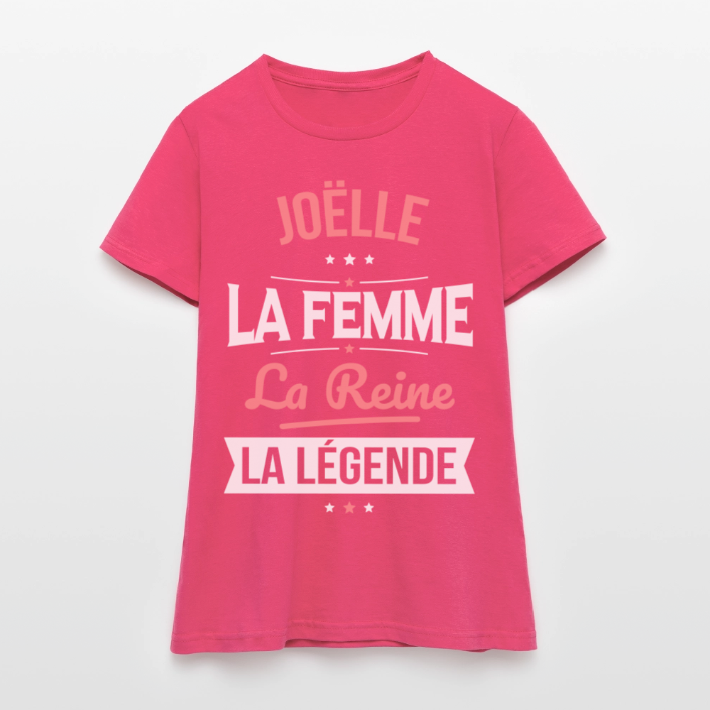 T-shirt Femme - Joëlle - la Femme - la Reine - la Légende - rose azalée