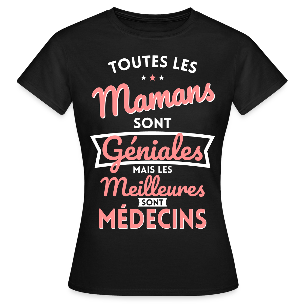 T-shirt Femme - Mamans géniales - Les meilleures sont médecins - noir