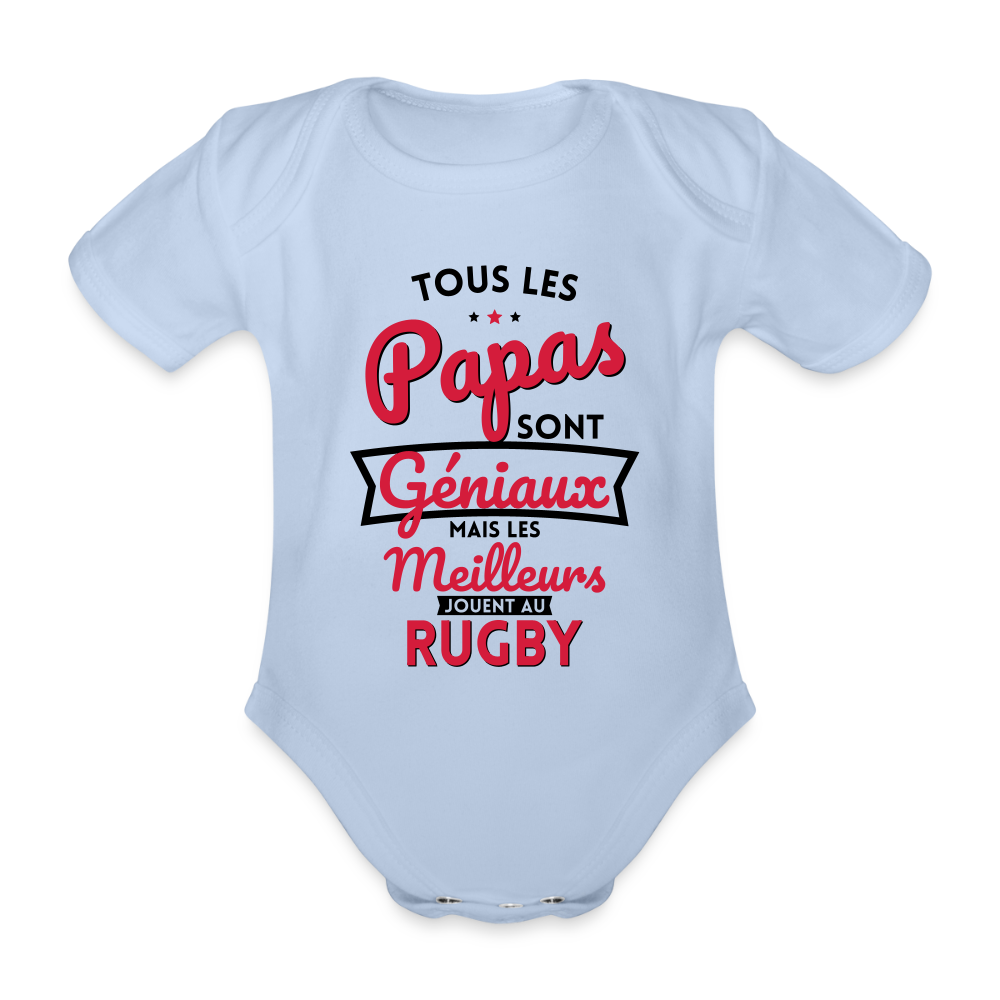 Body Bébé bio manches courtes - Papas géniaux - Les meilleurs jouent au rugby - ciel