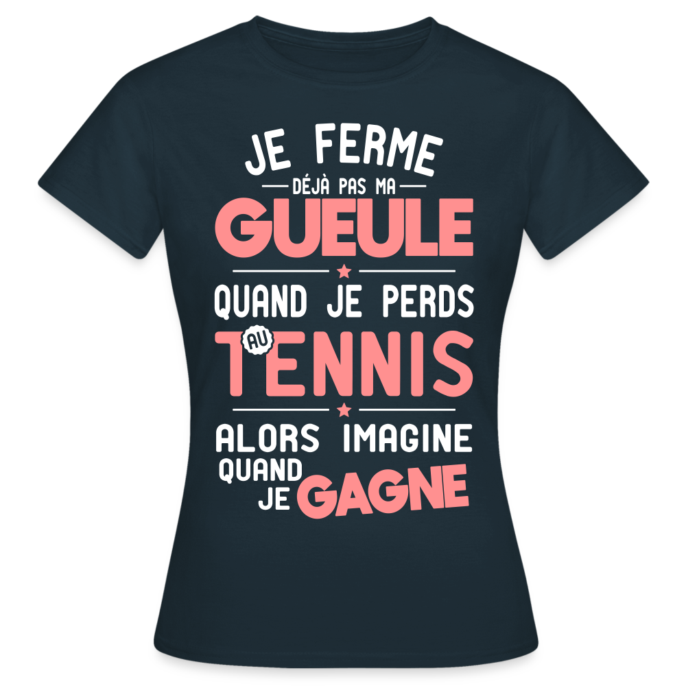 T-shirt Femme - Je ferme pas ma gueule quand je perds au tennis - marine