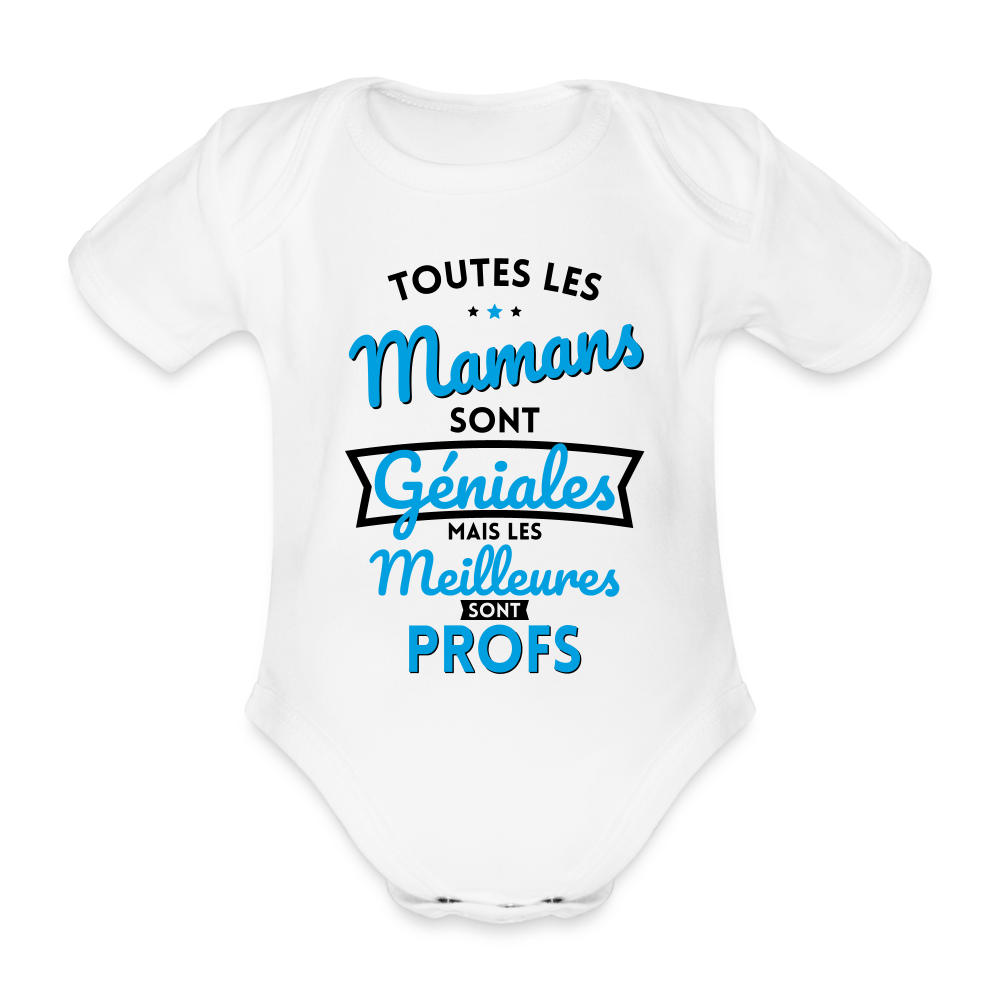 Body Bébé bio manches courtes - Mamans géniales - Les meilleures sont profs - blanc