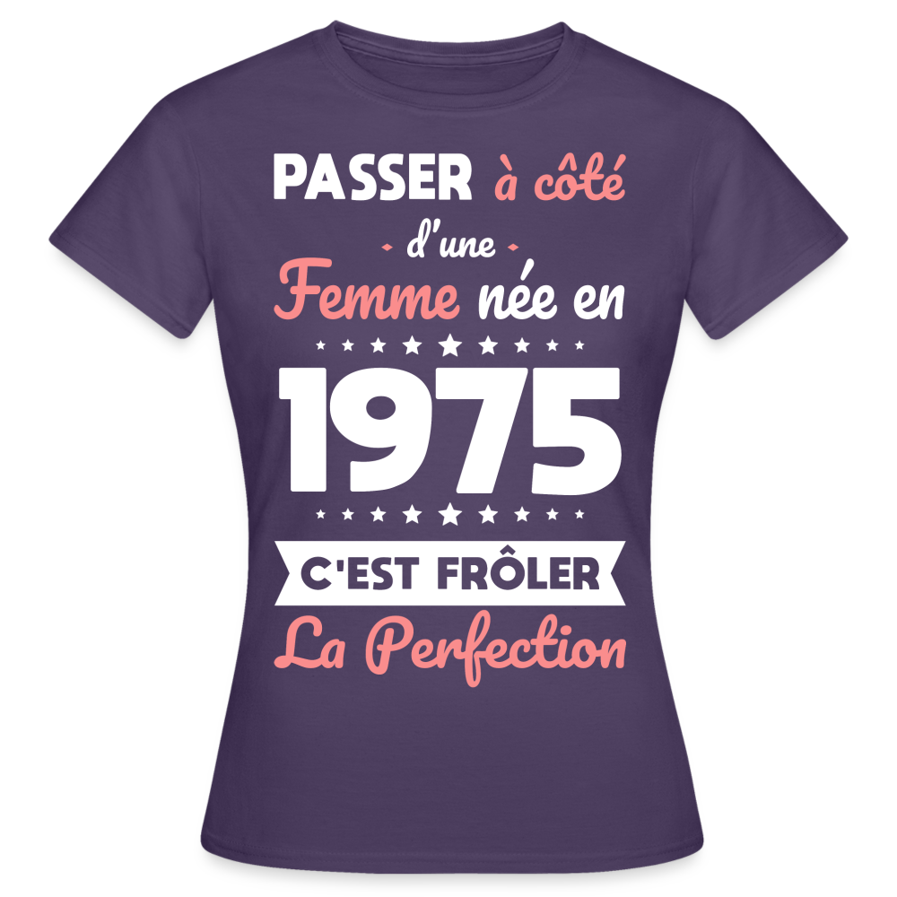 T-shirt Femme - Anniversaire 50 Ans - Née en 1975 - Frôler la perfection - violet foncé
