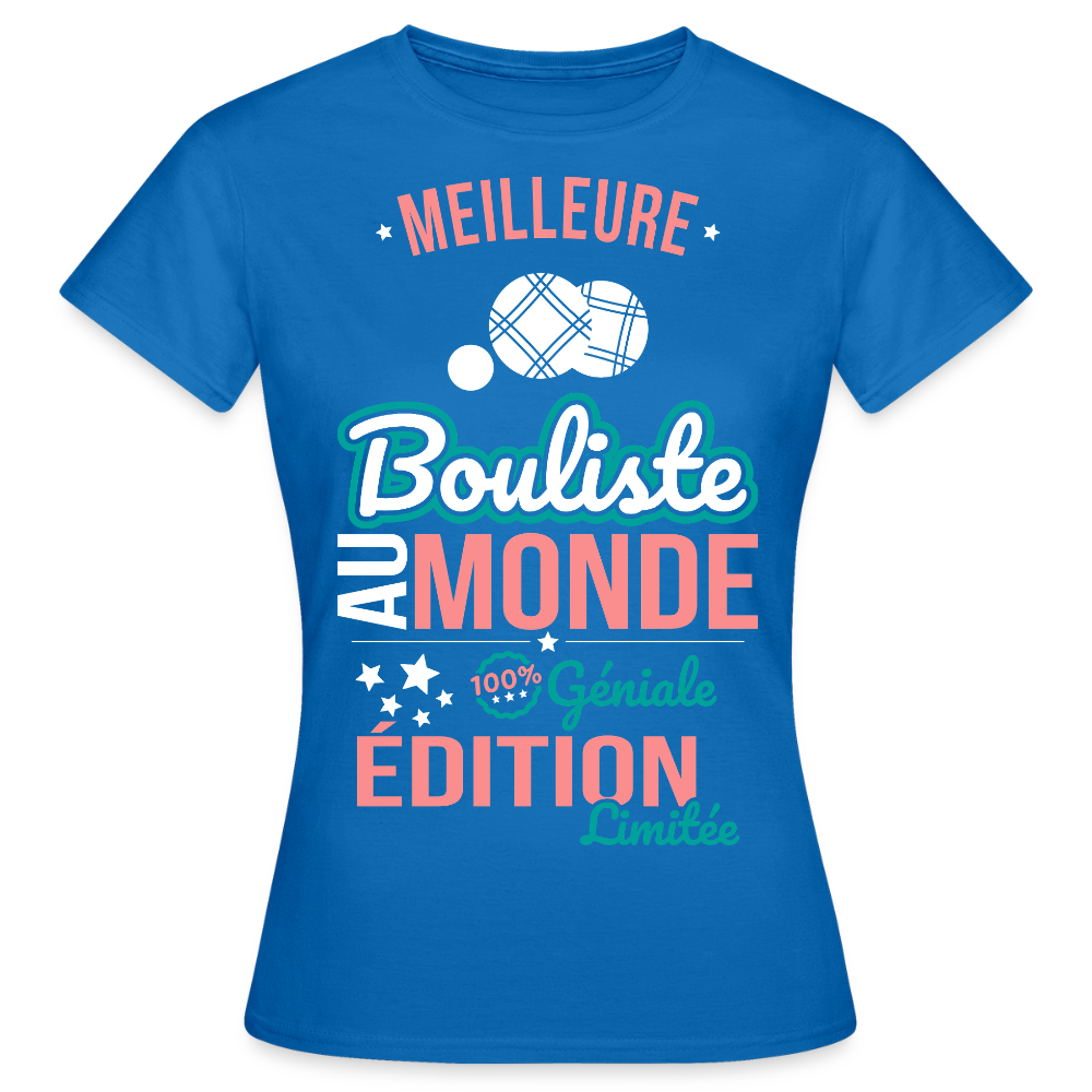 T-shirt Femme - Meilleure Bouliste au monde - 100% géniale - bleu royal
