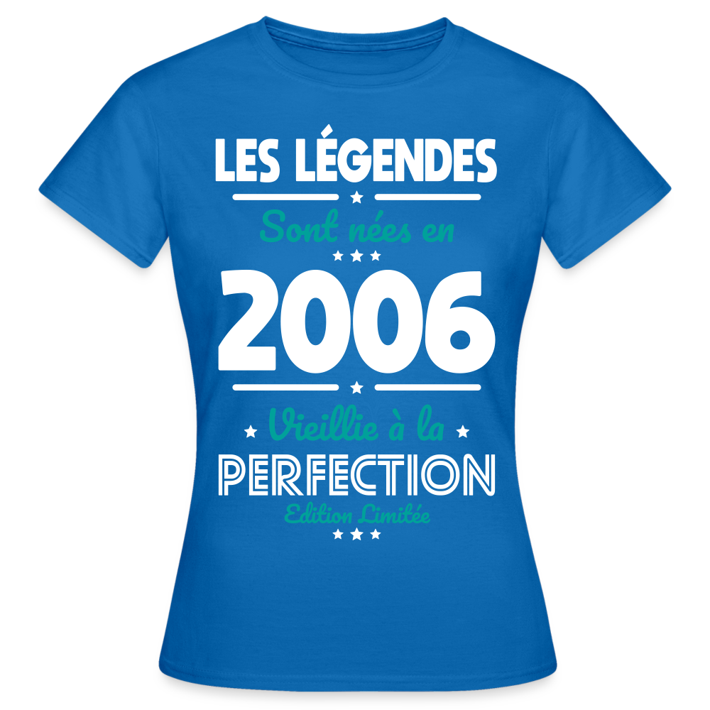 T-shirt Femme - Anniversaire 19 Ans - Les Légendes sont nées en 2006 - bleu royal
