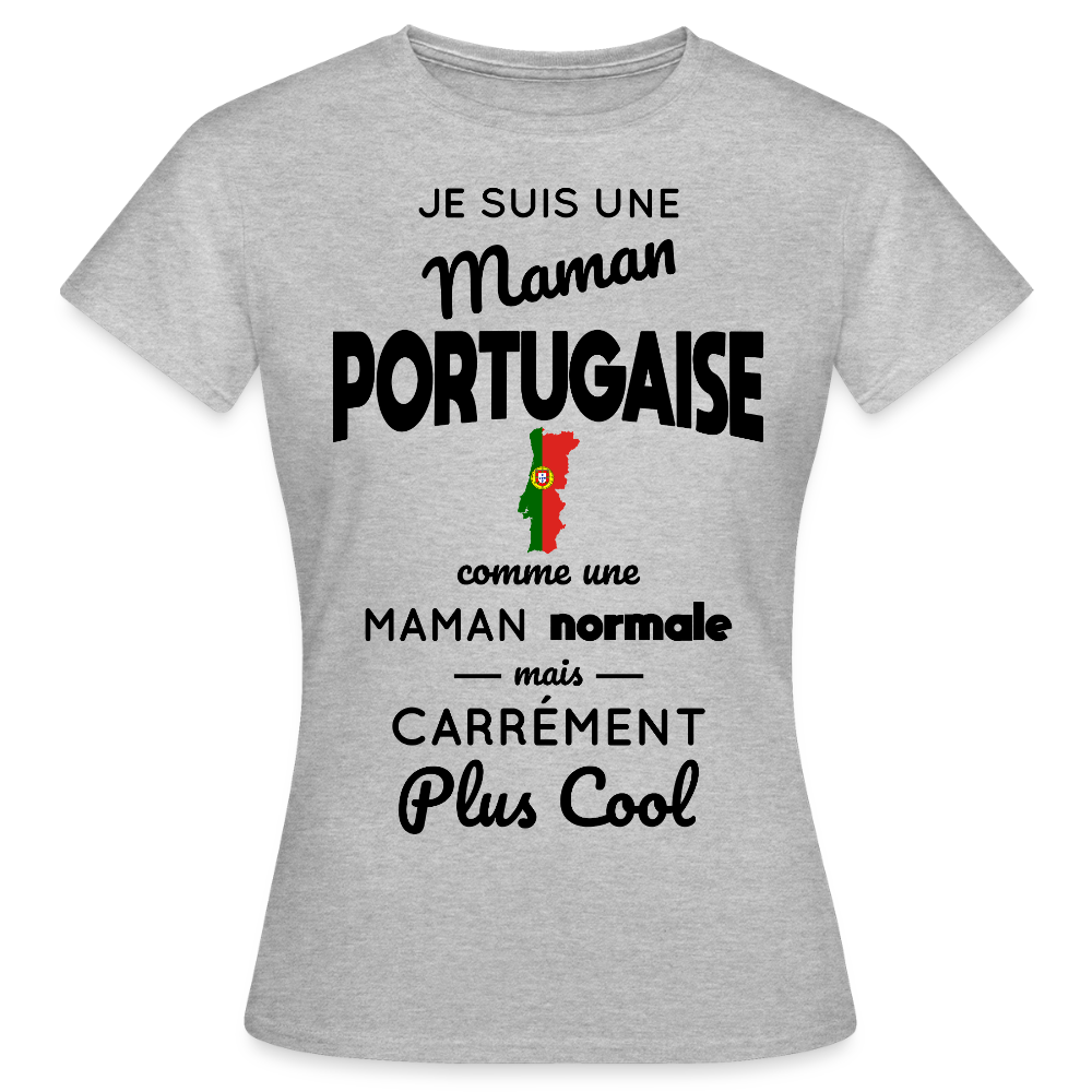 T-shirt Femme - Maman Portugaise plus cool - gris chiné