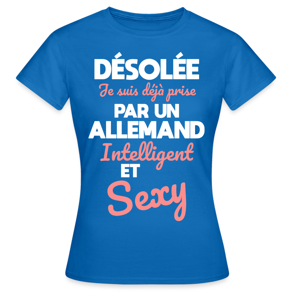 T-shirt Femme - Je suis déjà prise par un Allemand intelligent et sexy - bleu royal