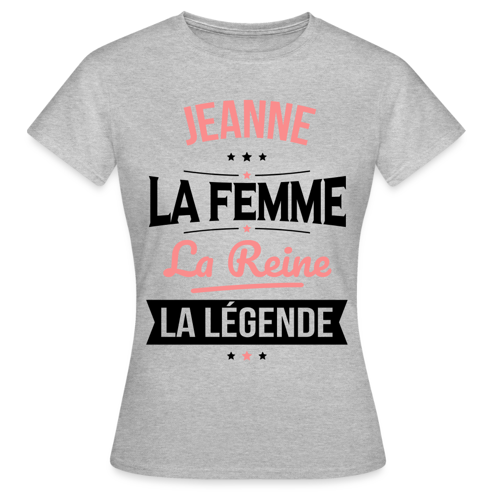 T-shirt Femme - Jeanne - la Femme - la Reine - la Légende - gris chiné