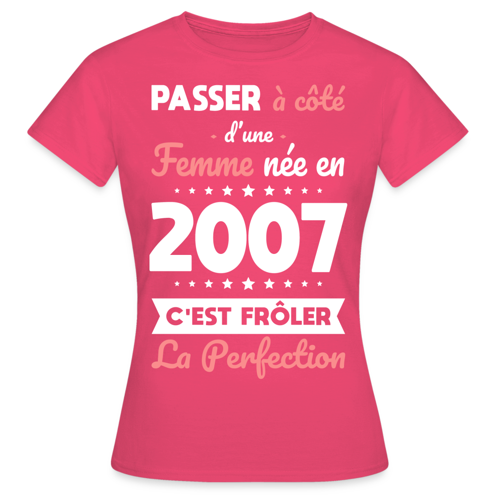 T-shirt Femme - Anniversaire 18 Ans - Née en 2007 - Frôler la perfection - rose azalée