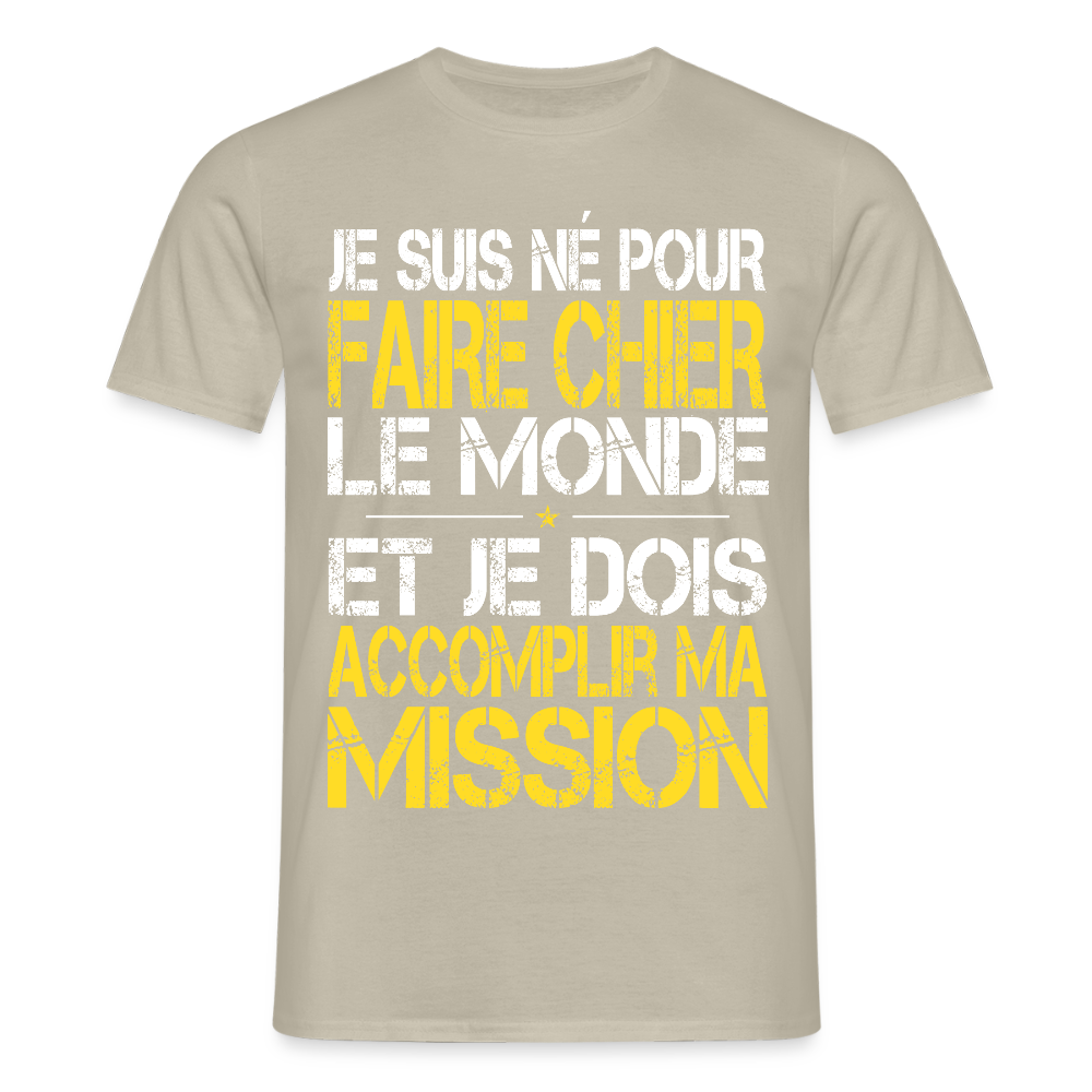 T-shirt Homme - Je suis né pour faire chier le Monde - beige sable