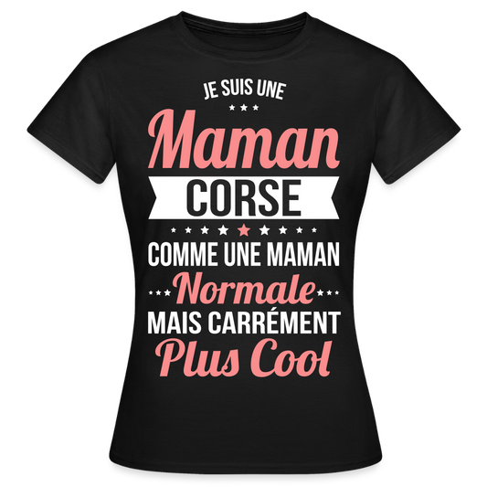 T-shirt Femme - Maman Corse plus cool - noir