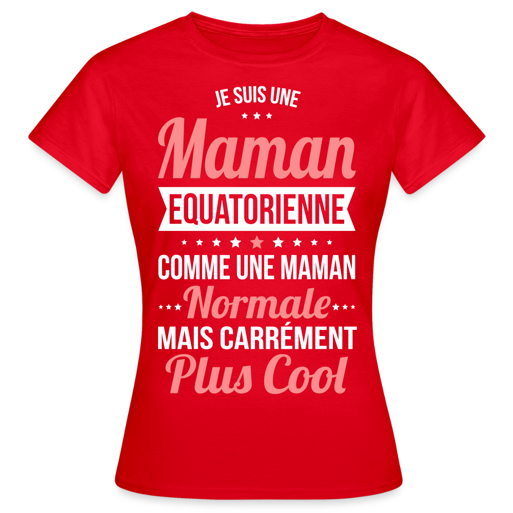 T-shirt Femme - Maman Equatorienne plus cool - rouge