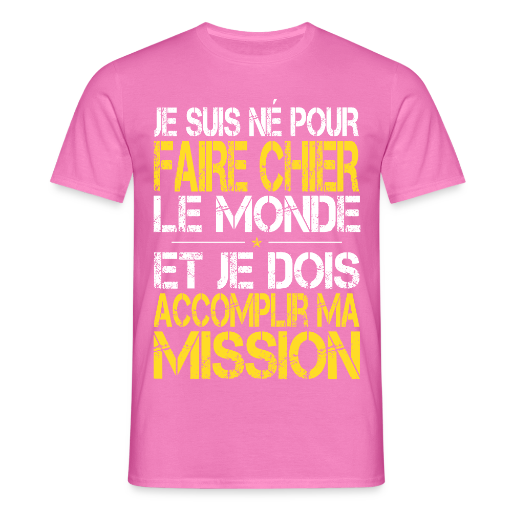T-shirt Homme - Je suis né pour faire chier le Monde - rose